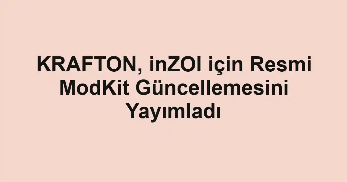 KRAFTON, inZOI için Resmi ModKit Güncellemesini Yayımladı
