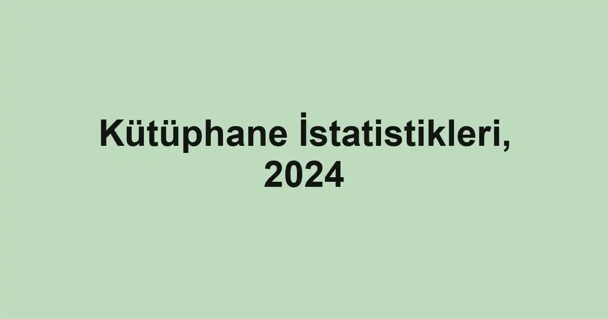 Kütüphane İstatistikleri, 2024